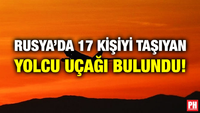 Rusya’da 17 Kişiyi Taşıyan Yolcu Uçağı Bulundu!