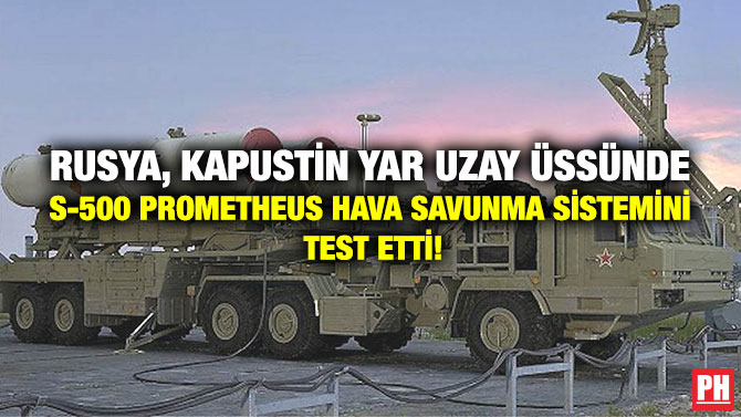 Rusya, Kapustin Yar Uzay Üssünde S-500 Prometheus Hava Savunma Sistemini Test Etti!