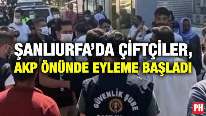 Şanlıurfa’da Çiftçiler, AKP Önünde Eyleme Başladı