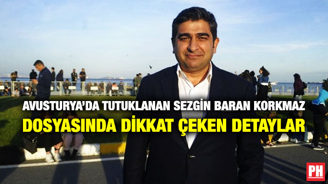 Avusturya’da Tutuklanan Sezgin Baran Korkmaz Dosyasında Dikkat Çeken Detaylar