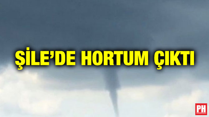 Şile’de Hortum Çıktı