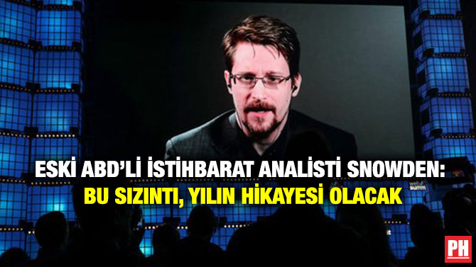 Eski ABD’li İstihbarat Analisti Snowden: Bu Sızıntı, Yılın Hikayesi Olacak