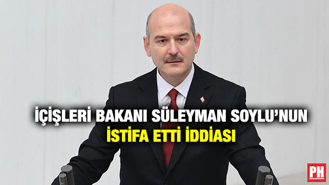 İçişleri Bakanı Süleyman Soylu’nun İstifa Etti İddiası