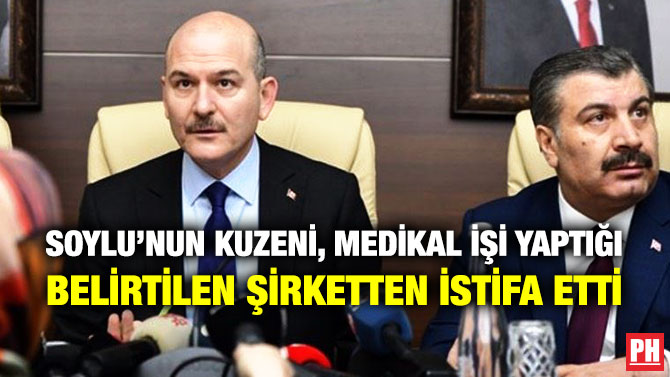 Soylu’nun Kuzeni, Medikal İşi Yaptığı Belirtilen Şirketten İstifa Etti