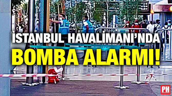 İstanbul Havalimanı’nda Bomba Alarmı!