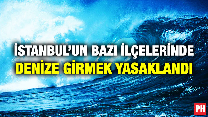 İstanbul’un Bazı İlçelerinde Denize Girmek Yasaklandı