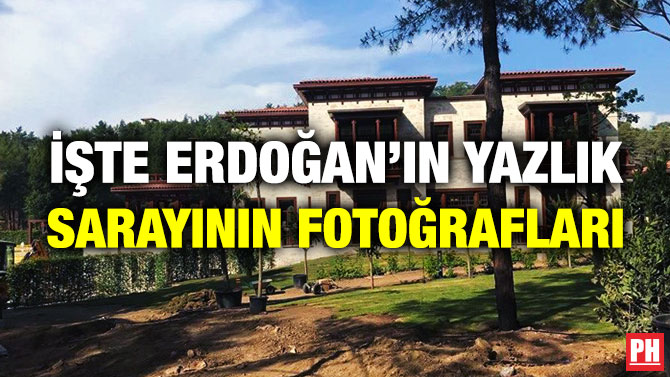 İşte Erdoğan’ın Yazlık Sarayının Fotoğrafları