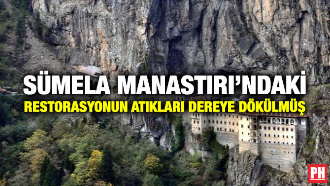 Sümela Manastırı’ndaki Restorasyonun Atıkları Dereye Dökülmüş