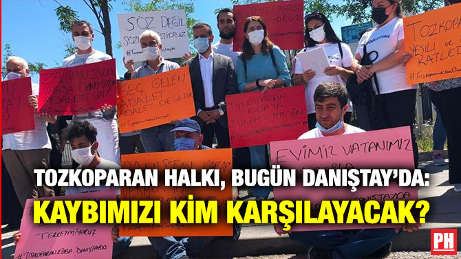 Tozkoparan Halkı, Bugün Danıştay’da: Kaybımızı Kim Karşılayacak?