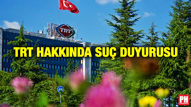 TRT Hakkında Suç Duyurusu