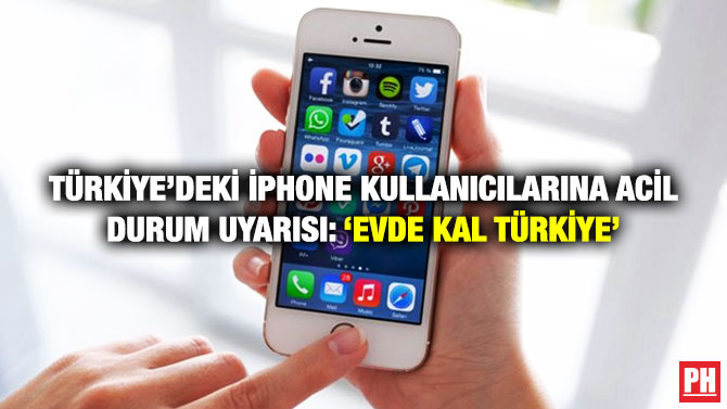 Türkiye’deki iPhone Kullanıcılarına Acil Durum Uyarısı: ‘Evde Kal Türkiye’