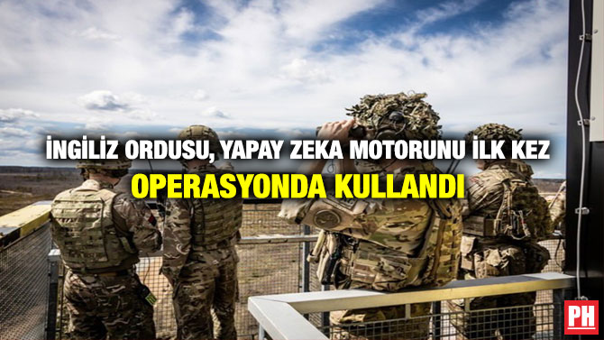 İngiliz Ordusu, Yapay Zeka Motorunu İlk Kez Operasyonda Kullandı