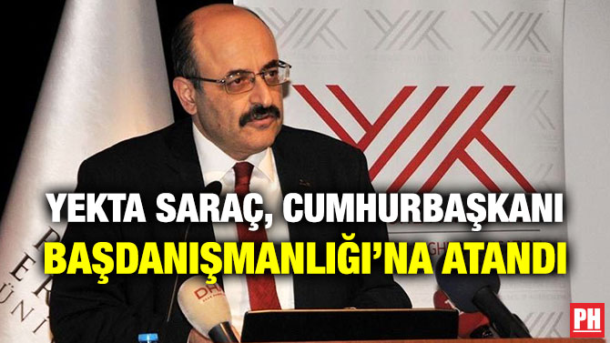 Yekta Saraç, Cumhurbaşkanı Başdanışmanlığı’na Atandı