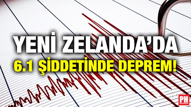 Yeni Zelanda’da 6.1 Şiddetinde Deprem!
