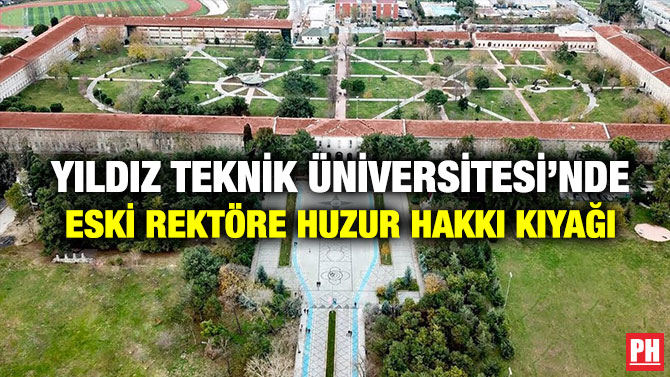 Yıldız Teknik Üniversitesi’nde Eski Rektöre Huzur Hakkı Kıyağı