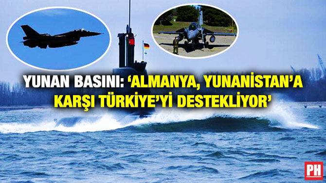 Yunan Basını: ‘Almanya Yunanistan’a Karşı Türkiye’yi Destekliyor’