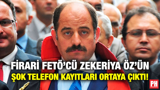 Firari FETÖ’cü Zekeriya Öz’ün Şok Telefon Kayıtları Ortaya Çıktı!