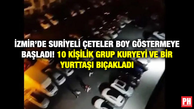 İzmir’de Suriyeli Çeteler Boy Göstermeye Başladı! 10 Kişilik Grup Kuryeyi ve Bir Yurttaşı Bıçakladı