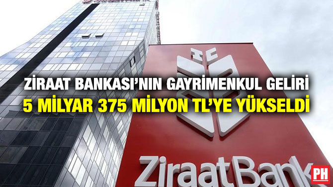 Ziraat Bankası’nın Gayrimenkul Geliri 5 Milyar 375 Milyon TL’ye Yükseldi