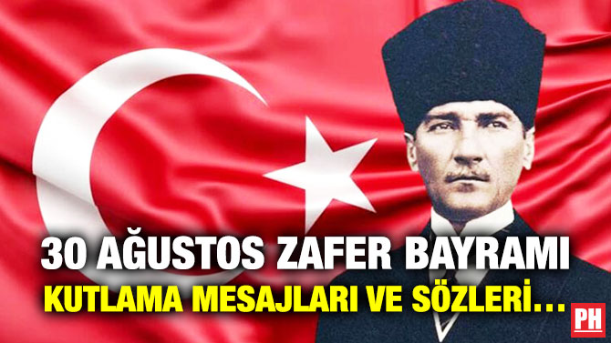 30 Ağustos Zafer Bayramı Kutlama Mesajları ve Sözleri…