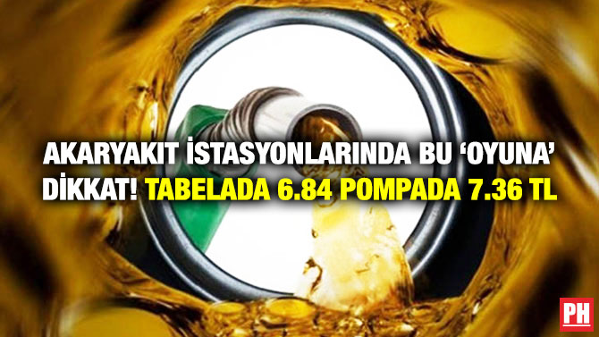Akaryakıt İstasyonlarında Bu ‘Oyuna’ Dikkat! Tabelada 6.84 Pompada 7.36 TL