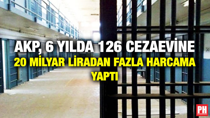 AKP, 6 Yılda 126 Cezaevine 20 Milyar Liradan Fazla Harcama Yaptı