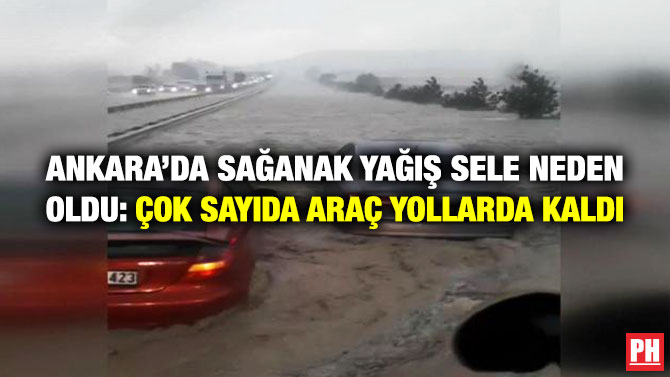 Ankara’da Sağanak Yağış Sele Neden Oldu: Çok Sayıda Araç Yollarda Kaldı