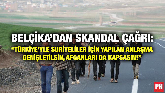 Belçika’dan Skandal Çağrı: “Türkiye’yle Suriyeliler için Yapılan Anlaşma Genişletilsin, Afganları da Kapsasın!”