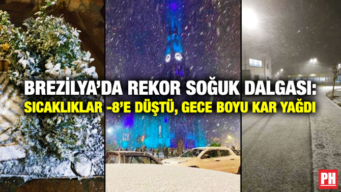 Brezilya’da Rekor Soğuk Dalgası: Sıcaklık -8’e Düştü, Gece Boyu Kar Yağdı