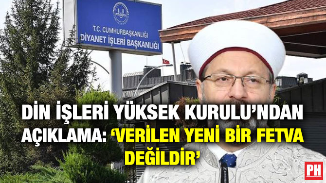 Din İşleri Yüksek Kurulu’ndan Açıklama: ‘Verilen Yeni Bir Fetva Değildir’
