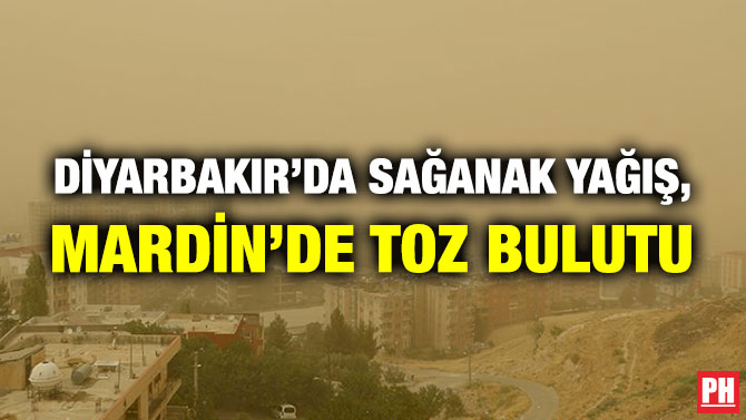 Diyarbakır’da Sağanak Yağış, Mardin’de Toz Bulutu