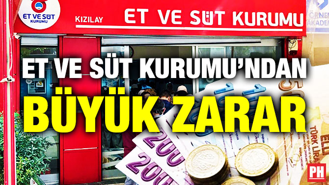 Et ve Süt Kurumu’ndan Büyük Zarar
