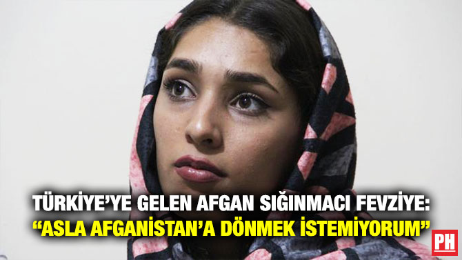 Türkiye’ye Gelen Afgan Sığınmacı Fevziye: “Asla Afganistan’a Dönmek İstemiyorum”