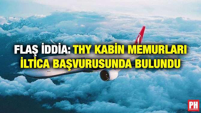 Flaş İddia: THY Kabin Memurları İltica Başvurusunda Bulundu