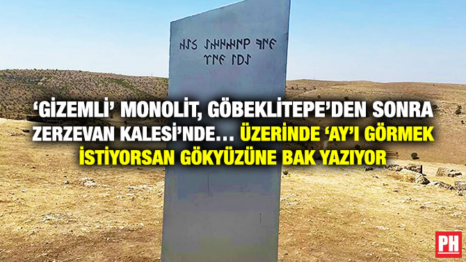 ‘Gizemli’ Monolit, Göbeklitepe’den Sonra Zerzevan Kalesi’nde… Üzerinde ”Ay’ı Görmek İstiyorsan Gökyüzüne Bak” Yazıyor