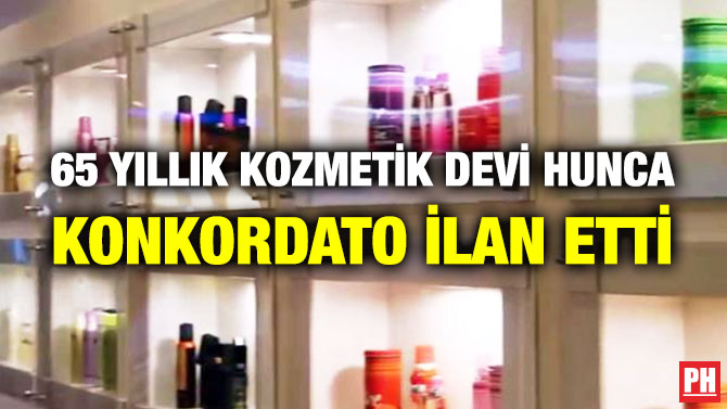65 Yıllık Kozmetik Devi Hunca Konkordato İlan Etti