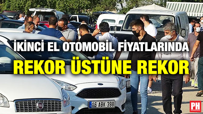 İkinci El Otomobil Fiyatlarında Rekor Üstüne Rekor