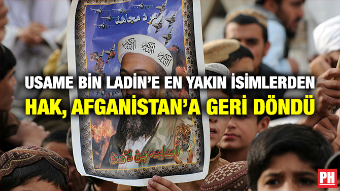 Usame Bin Ladin’e En Yakın İsimlerden Hak, Afganistan’a Geri Döndü
