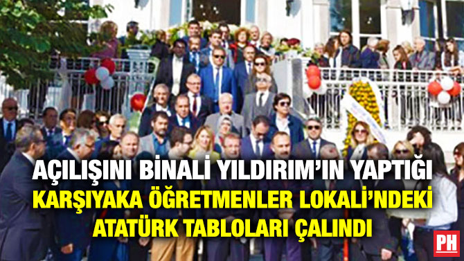 Açılışını Binali Yıldırım’ın Yaptığı Karşıyaka Öğretmenler Lokali’ndeki Atatürk Tabloları Çalındı