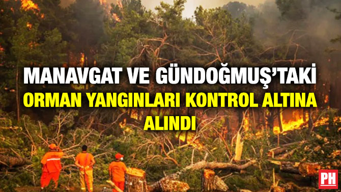 Manavgat ve Gündoğmuş’taki Orman Yangınları Kontrol Altına Alındı