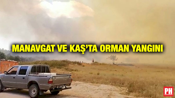 Manavgat ve Kaş’ta Orman Yangını