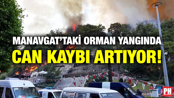 Manavgat’taki Orman Yangında Can Kaybı Artıyor!