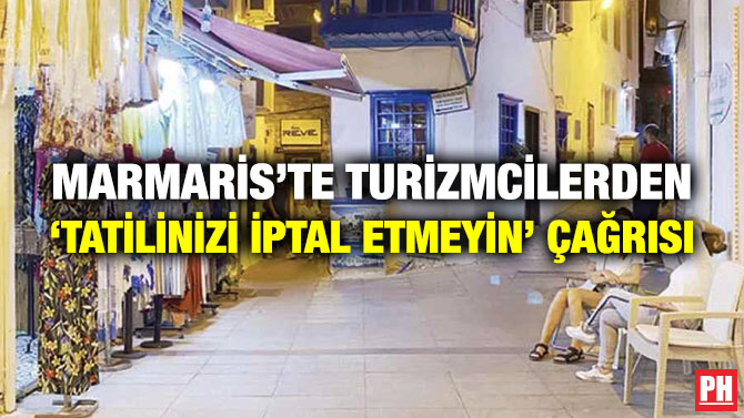 Marmaris’te Turizmcilerden ‘Tatilinizi İptal Etmeyin’ Çağrısı
