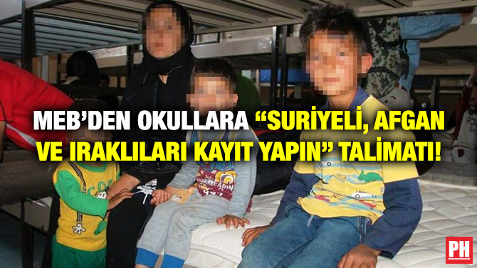 MEB’den Okullara “Suriyeli, Afgan ve Iraklıları Kayıt Yapın” Talimatı!