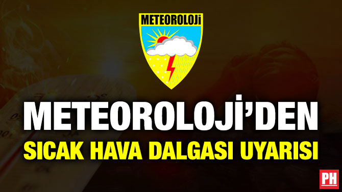Meteoroloji’den Sıcak Hava Dalgası Uyarısı