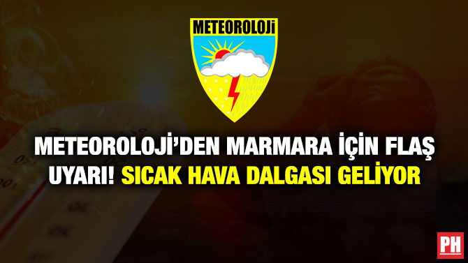 Meteoroloji’den Marmara için Flaş Uyarı! Sıcak Hava Dalgası Geliyor