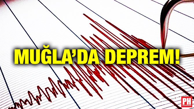 Muğla’da Deprem!