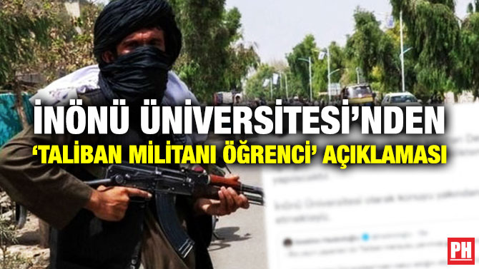 İnönü Üniversitesi’nden ‘Taliban Militanı Öğrenci’ Açıklaması