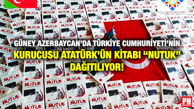 Güney Azerbaycan’da Türkiye Cumhuriyeti’nin Kurucusu Atatürk’ün Kitabı “Nutuk” Dağıtılıyor!
