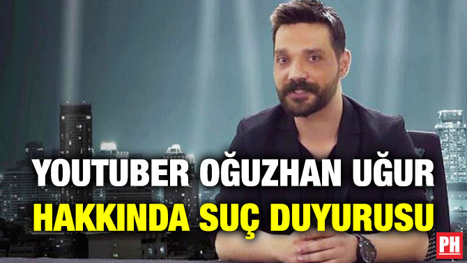 YouTuber Oğuzhan Uğur Hakkında Suç Duyurusu